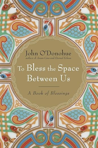 To bless the space between us