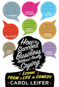How to succeed in business without really crying