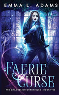 Faerie Curse (The Changeling Chronicles) (Volume 5)