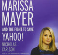 Marissa Mayer and the Fight to Save Yahoo! Lib/E