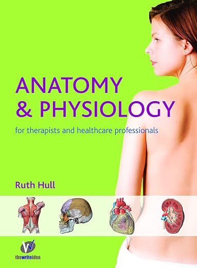Anatomy and Physiology for Therapists and Healthcare Professionals