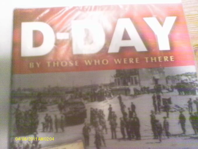 D-Day by those who were there
