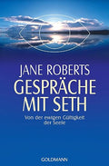 Gespräche mit Seth. Von der ewigen Gültigkeit der Seele.