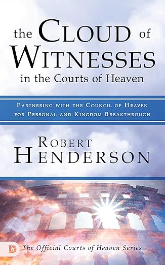 The Cloud of Witnesses in the Courts of Heaven