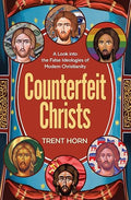 Counterfeit Christs - Finding the Real Jesus Among the Impostors