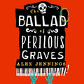 The Ballad of Perilous Graves