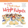 Mrs. Gorski, I think I have the wiggle fidgets
