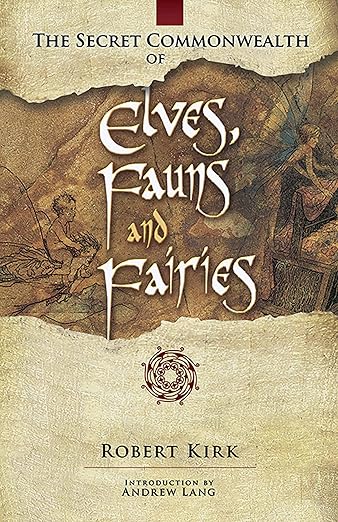 The secret commonwealth of elves, fauns, and fairies