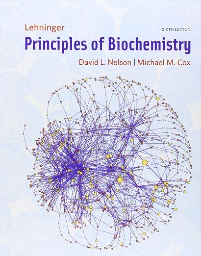 Lehninger Principles of Biochemistry (Lehninger)