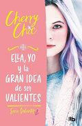 Ella, yo y la gran idea de ser valientes