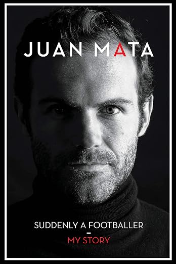 Juan Mata Suddenly A Footballer My Story