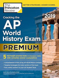 Cracking the AP World History Exam 2019, Premium Edition: 5 Practice Tests + Complete Content Review (College Test Preparation)