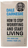 How to Stop Worrying and Start Living