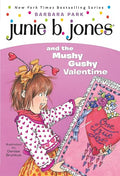 Junie B. Jones and the Mushy Gushy Valentine