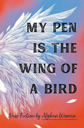 My Pen Is the Wing of a Bird