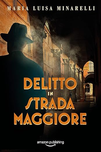 Delitto in Strada Maggiore (I misteri di Bologna, 1) (Italian Edition)