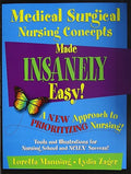 Medical Surgical Nursing Concepts Made Insanely Easy!