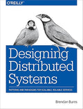 Designing Distributed Systems: Patterns and Paradigms for Scalable, Reliable Services