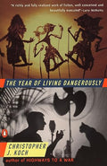 The year of living dangerously