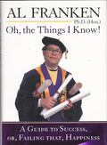 Oh, the Things I Know! A Guide to Success, or, Failing That, Happiness