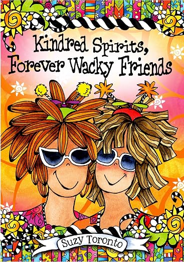 Kindred Spirits, Forever Wacky Friends by Suzy Toronto, A Sweet and Funny Gift Book About Women's Friendships for Christmas, Birthday, or Just to Say "Thinking of You" from Blue Mountain Arts