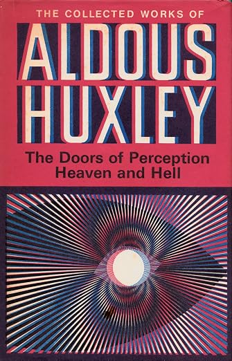 The Doors of Perception / Heaven and Hell (The Collected Works of Aldous Huxley)
