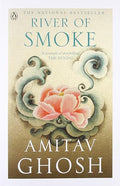 River Of Smoke Vol 2 of the Ibis Trilogy