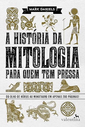 Historia da Mitologia Para Quem Tem Pressa, A