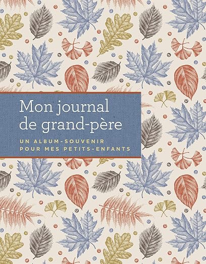 Mon journal de grand-père - Un album-souvenir pour mes petits-enfants