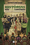 Historias nao ou Mal Contadas. Revoltas, Golpes e Revolucoes no Brasil
